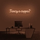 Fancy A Cuppa' Neon Sign