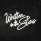 Written In The Stars Neon Sign