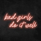 Bad Girls Do It Well Neon Sign