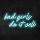 Bad Girls Do It Well Neon Sign