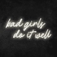 Bad Girls Do It Well Neon Sign