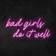 Bad Girls Do It Well Neon Sign