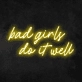 Bad Girls Do It Well Neon Sign