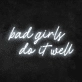 Bad Girls Do It Well Neon Sign
