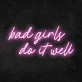Bad Girls Do It Well Neon Sign