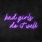 Bad Girls Do It Well Neon Sign