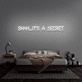 'Shhh...It's A Secret' Neon Sign
