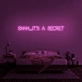'Shhh...It's A Secret' Neon Sign