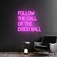 Transform Your Space: Follow The Call Of The Disco Ball Handmade Neon Sign, Perfect for Bedroom Ambiance, Trendy Home Offices, and Vibrant Party Decorations.