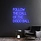 Transform Your Space: Follow The Call Of The Disco Ball Handmade Neon Sign, Perfect for Bedroom Ambiance, Trendy Home Offices, and Vibrant Party Decorations.