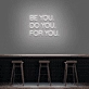 'Be You, Do You, For You' Neon Sign