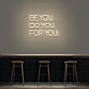 'Be You, Do You, For You' Neon Sign
