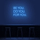'Be You, Do You, For You' Neon Sign