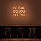 'Be You, Do You, For You' Neon Sign