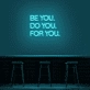 'Be You, Do You, For You' Neon Sign
