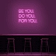 'Be You, Do You, For You' Neon Sign