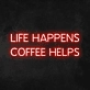 Life Happens Coffee Helps' Neon Sign