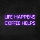 Life Happens Coffee Helps' Neon Sign