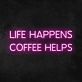 Life Happens Coffee Helps' Neon Sign