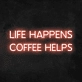 Life Happens Coffee Helps' Neon Sign