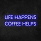 Life Happens Coffee Helps' Neon Sign
