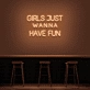 'Girls Just Wanna Have Fun' Neon Sign