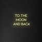 'To the moon and back' Neon Sign