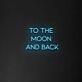 'To the moon and back' Neon Sign