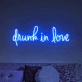 Drunk In Love' Neon Sign