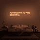 You Deserve To Feel Beautiful Neon Sign