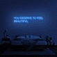 You Deserve To Feel Beautiful Neon Sign