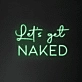 Let's Get Naked Neon Sign