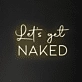 Let's Get Naked Neon Sign
