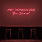 'And if the music is good, you dance!' neon sign