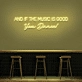 'And if the music is good, you dance!' neon sign