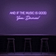 'And if the music is good, you dance!' neon sign