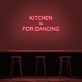 Kitchen Is For Dancing' LED Neon Sign