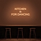 Kitchen Is For Dancing' LED Neon Sign