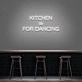 Kitchen Is For Dancing' LED Neon Sign