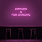 Kitchen Is For Dancing' LED Neon Sign