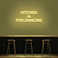 Kitchen Is For Dancing' LED Neon Sign