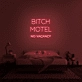 Bitch Motel Neon Sign