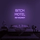 Bitch Motel Neon Sign