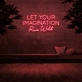 'Let your imagination run wild' Neon Sign