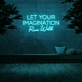 'Let your imagination run wild' Neon Sign
