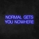 'Normal Gets You Nowhere' Neon Sign