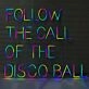 'Follow The Call Of The Disco Ball' Neon Sign