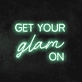 Get Your Glam On neon sign (3 lines)