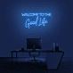 'Welcome To The Good Life' Neon Sign
