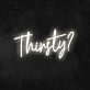 'Thirsty' Neon Sign